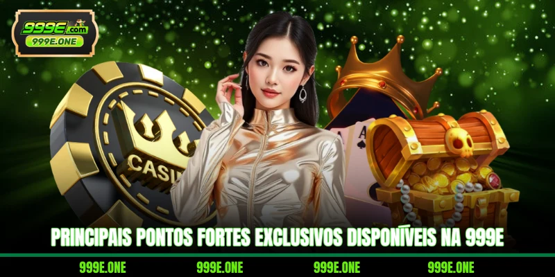 Principais pontos fortes exclusivos disponíveis na 999E