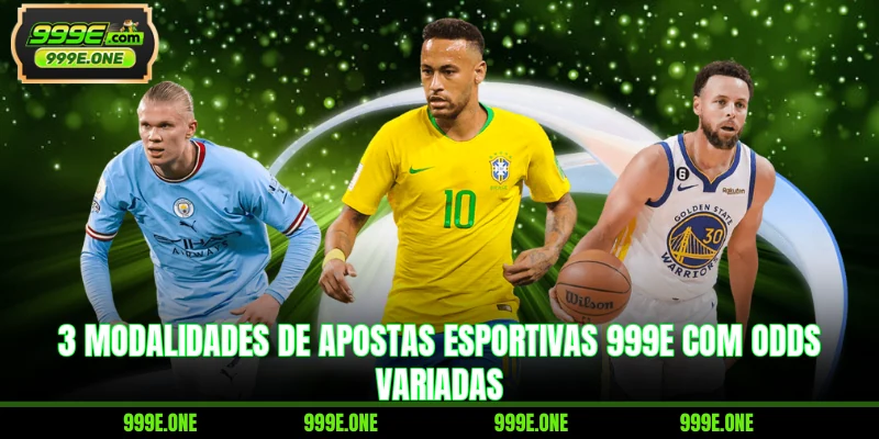 3 modalidades de apostas esportivas 999E com odds variadas