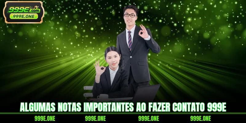Algumas notas importantes ao fazer contato 999E