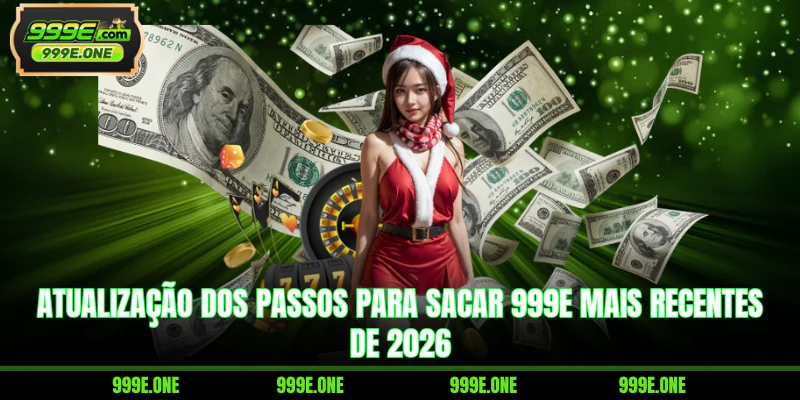 Atualização dos passos para sacar 999E mais recentes de 2026