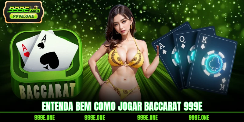 Entenda bem como jogar baccarat 999E