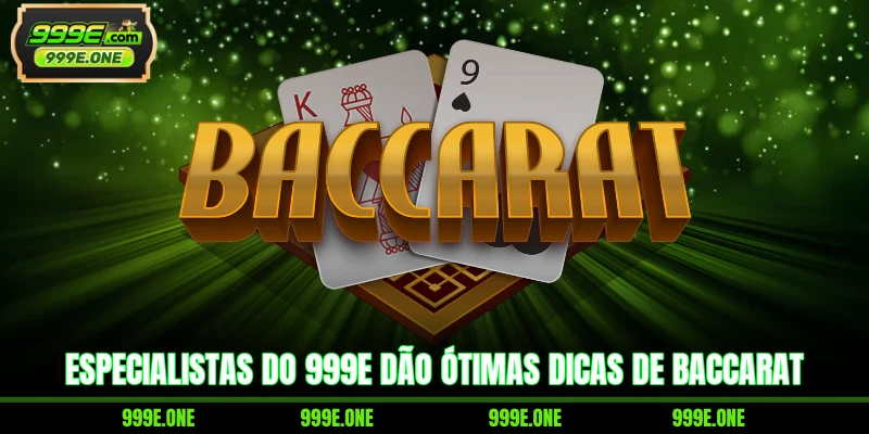 Especialistas do 999E dão ótimas dicas de baccarat