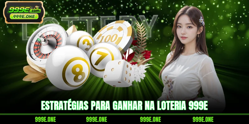 Estratégias para ganhar na loteria 999E