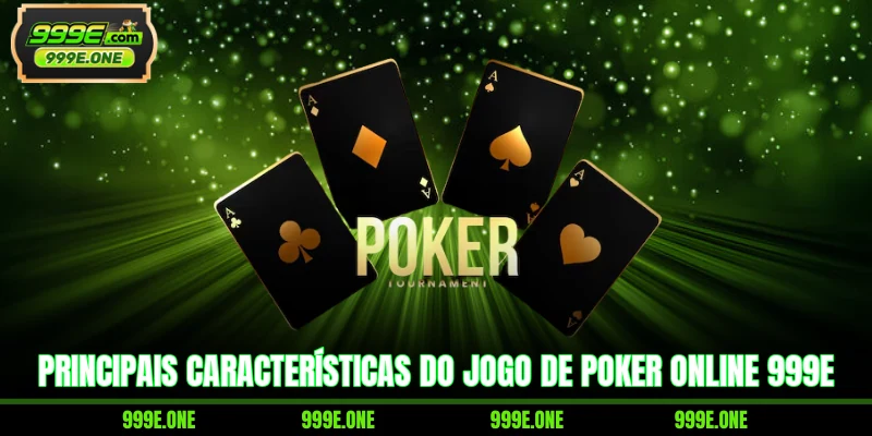 Principais características do jogo de Poker Online 999E