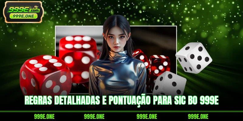 Regras detalhadas e pontuação para Sic Bo 999E