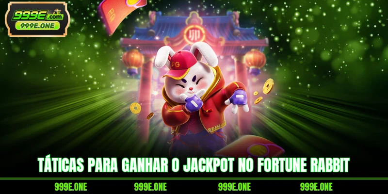 Táticas para ganhar o jackpot no Fortune Rabbit