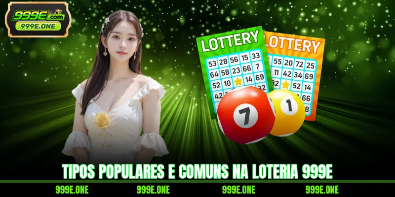 Tipos populares e comuns na loteria 999E