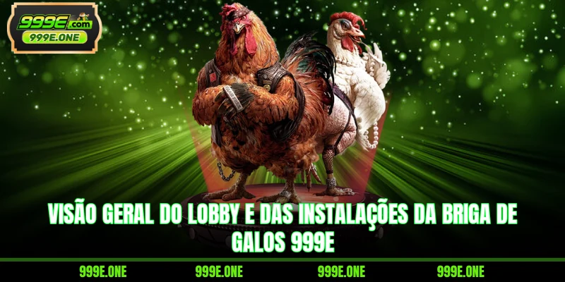 Visão geral do lobby e das instalações da briga de galos 999E